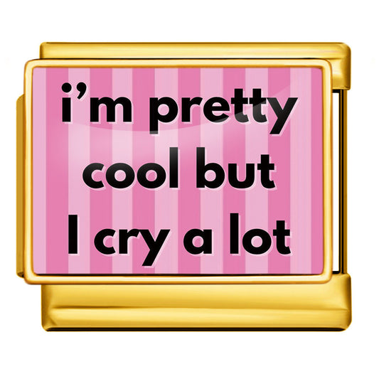 Charm Para Brazalete Italiano I´m Pretty Cool But I Cry A Lot Plata / Oro
